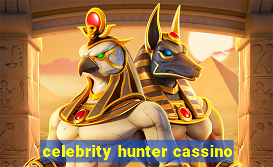 celebrity hunter cassino